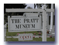 Visit Pratt Museum ... and while you are here, please eat at the restaurants that advertise here, stay at one of the fine lodgings listed on this page and please make sure you visit the merchants who advertise here