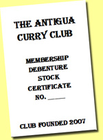 The Antigua Curry Club Debenture - a transferable Stock Certificate, a long term investment, with immediate benefits: eating curry!